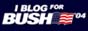 I Blog for Bush